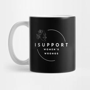 I Support Women's Wrongs Tshirt Mug